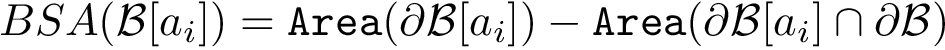 $BSA({\cal B}[a_i]) = \marea{\partial{\cal B}[a_i]} - \marea{\partial{\cal B}[a_i]\cap\partial{\cal B}}$
