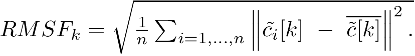 $ RMSF_k = \sqrt{\frac{1}{n} \sum_{i=1,\dots,n} \vvnorm{\atomi{\tilde{c_i}}{k}\ -\ \average{\atomi{\tilde{c}}{k}}}^2. } $