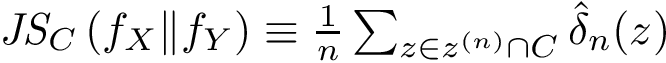 $ \JSDi{C}{\densdX}{\densdY} \equiv \frac{1}{n}\sum_{z \in \seqLS{z}{n} \cap C}\deltazestim{n} $