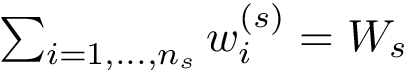 $\sum_{i =1,\dots,n_s} \sbasinw = W_s$