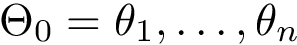 $ \Theta_0 = { \theta_1,\dots, \theta_n }$