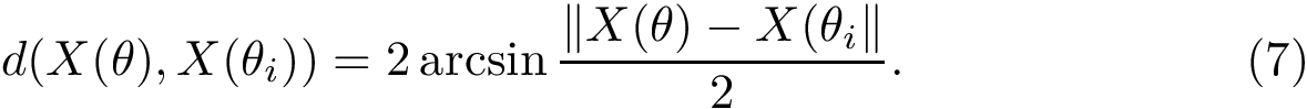 \begin{equation} d(X(\theta), X(\theta_i)) = 2 \arcsin\frac{\vvnorm{X(\theta)-X(\theta_i}}{2}. \end{equation}