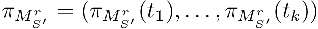 $\grwsd[M^{r}_{S'}] = (\grwsd[M^{r}_{S'}](t_{1}),\dots,\grwsd[M^{r}_{S'}](t_{k}))$