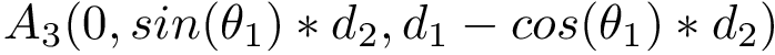 $A_3(0,sin(\theta_1)*d_2,d_1-cos(\theta_1)*d_2)$