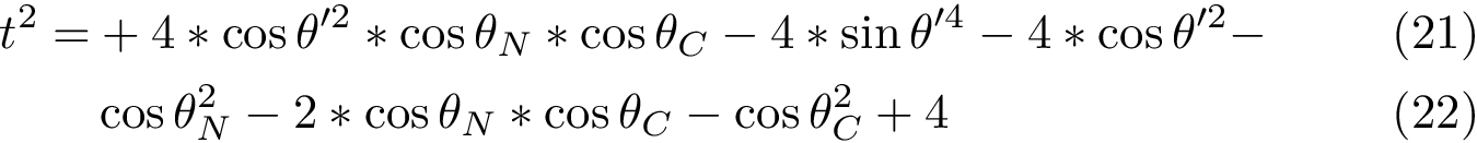 \begin{align} t^2 = &+4*\cos\theta'^2*\cos\theta_N*\cos\theta_C - 4*\sin\theta'^4 - 4*\cos\theta'^2 - \\ &\cos\theta_N^2 - 2*\cos\theta_N*\cos\theta_C - \cos\theta_C^2 + 4 \end{align}
