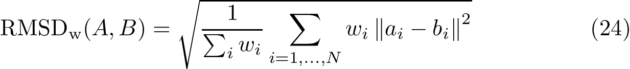 \begin{equation} \rmsdw{A}{B} = \sqrt{\frac{1}{\sum_i w_i} \sum_{i=1,\dots, N} w_i \vvnorm{a_i-b_i}^2} \end{equation}