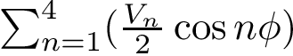 $\sum_{n=1}^4(\frac{V_n}{2}\cos{n\phi})$