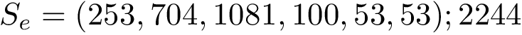 $S_e = (253,704,1081,100,53,53); 2244$