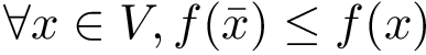 $\forall x \in V, f(\bar{x}) \leq f(x)$