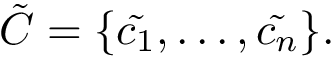 $ \tilde{C} = \{ \alignedconf{c_1},\dots, \alignedconf{c_n}\}. $