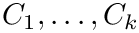 $C_1, \dots, C_k$