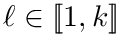 $\ell \in \intrange{1}{k}$