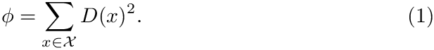 \begin{equation}\phi = \sum_{x\in \calX} D(x)^2.
\end{equation}