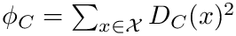 $\phi_C = \sum_{x\in \calX} D_C(x)^2$
