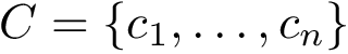 $C=\{ c_1, \dots, c_n\}$